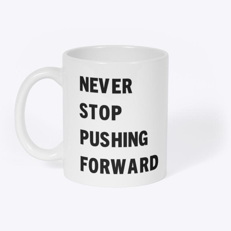 Never Stop Pushing Forward Shirt