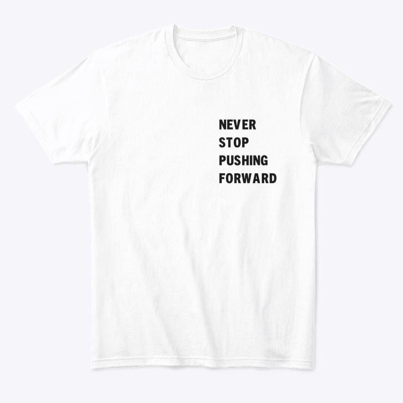 Never Stop Pushing Forward Shirt