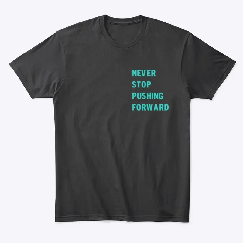 Never Stop Pushing Forward Shirt (Black)